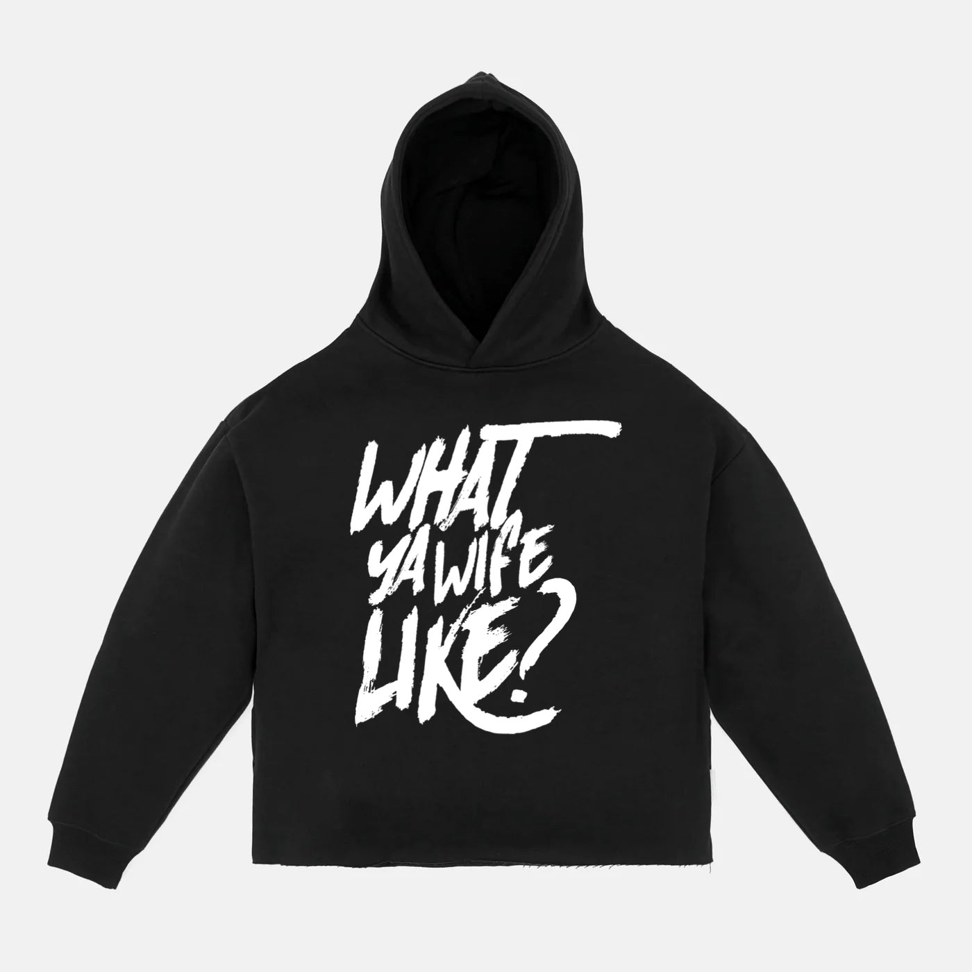 WHAT YA WIFE LIKE HOODIE